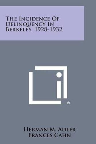 The Incidence of Delinquency in Berkeley, 1928-1932