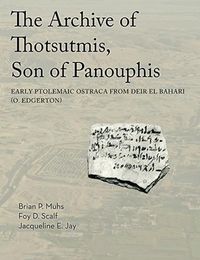Cover image for Archive of Thotsutmis, Son of Panouphis: Early Ptolemaic Ostraca from Deir el Bahari (O. Edgerton)