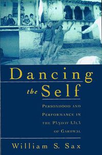 Cover image for Dancing the Self: Personhood and Performance in the Pandav Lila of Garhwal