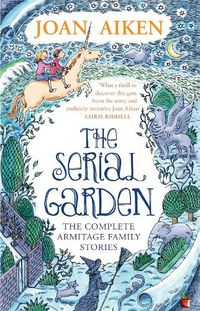 Cover image for The Serial Garden: The Complete Armitage Family Stories