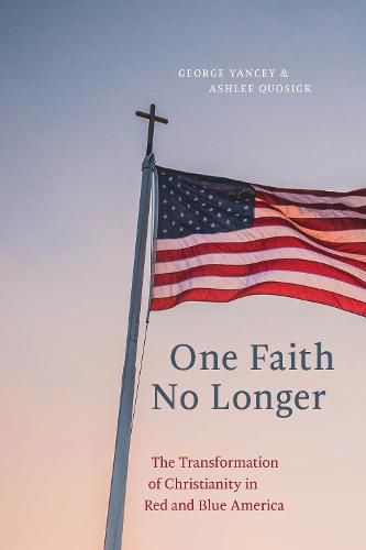 Cover image for One Faith No Longer: The Transformation of Christianity in Red and Blue America