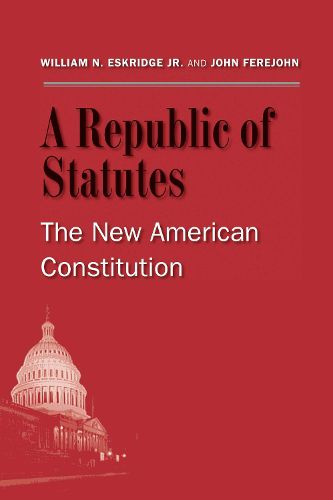 Cover image for A Republic of Statutes: The New American Constitution