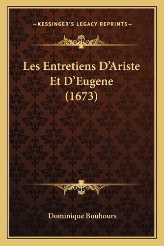 Les Entretiens D'Ariste Et D'Eugene (1673)