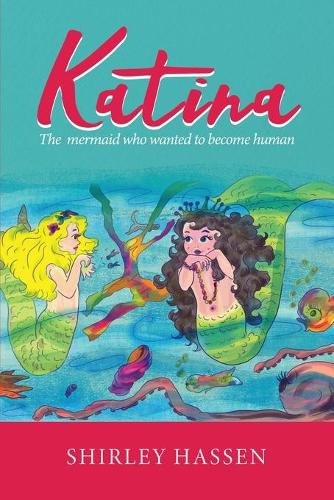 Cover image for Katina: The mermaid who wanted to be human