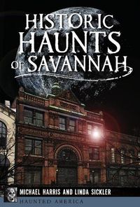 Cover image for Historic Haunts of Savannah