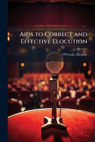 Cover image for Aids to Correct and Effective Elocution