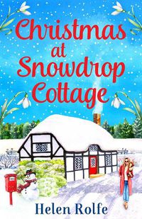 Cover image for Christmas at Snowdrop Cottage: The perfect heartwarming feel-good festive read from bestseller Helen Rolfe for 2022