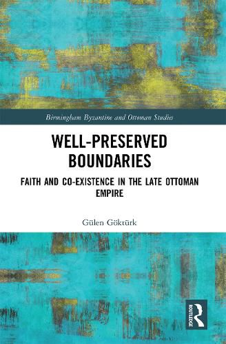 Cover image for Well-Preserved Boundaries: Faith and Co-Existence in the Late Ottoman Empire