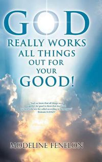 Cover image for God Really Works All Things Out for Your Good!