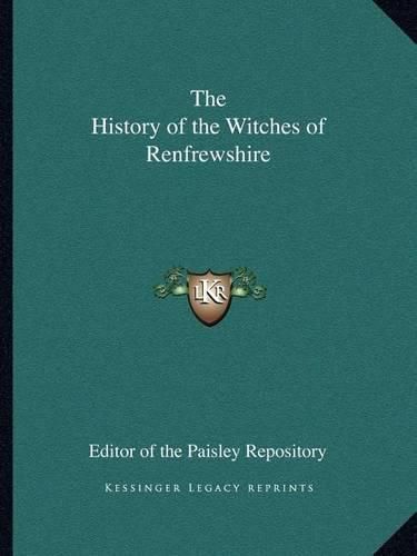 Cover image for The History of the Witches of Renfrewshire