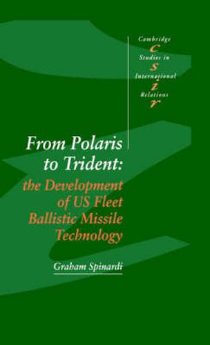 Cover image for From Polaris to Trident: The Development of US Fleet Ballistic Missile Technology