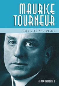 Cover image for Maurice Tourneur: The Life and Films