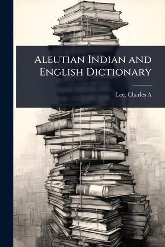 Cover image for Aleutian Indian and English Dictionary