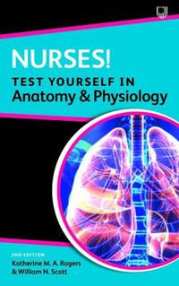 Cover image for Nurses! Test yourself in Anatomy and Physiology 2e