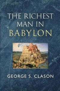 Cover image for The Richest Man in Babylon - The Original 1926 Classic (Reader's Library Classics)