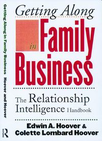 Cover image for Getting Along in Family Business: The Relationship Intelligence Handbook