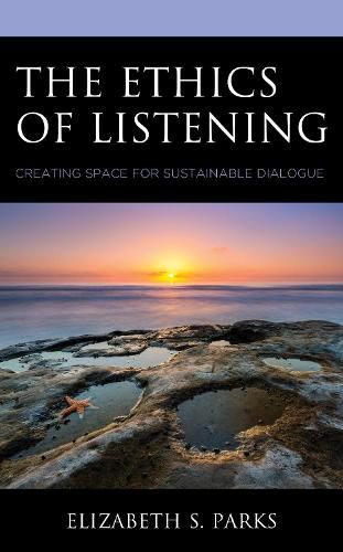 Cover image for The Ethics of Listening: Creating Space for Sustainable Dialogue