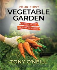 Cover image for Your First Vegetable Garden