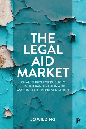 Cover image for The Legal Aid Market: Challenges for Publicly Funded Immigration and Asylum Legal Representation