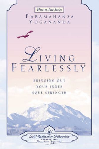 Cover image for Living Fearlessly: Bringing out Your Inner Soul Strength