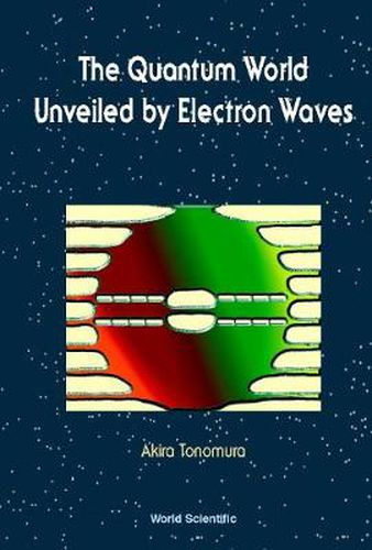 Cover image for Quantum World Unveiled By Electron Waves The