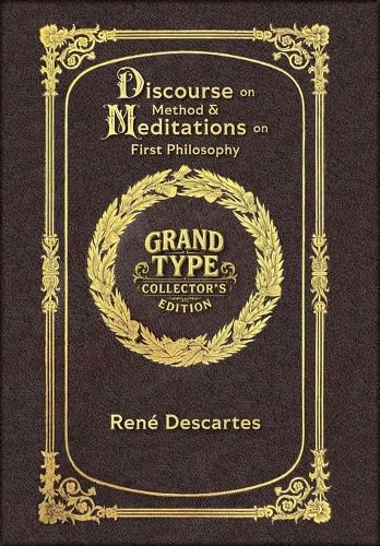 Cover image for Large Print - Discourse on Method & Meditations on First Philosophy - Grand Type Collector's Edition - Matte Hardcover with Dust Jacket