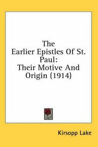 Cover image for The Earlier Epistles of St. Paul: Their Motive and Origin (1914)