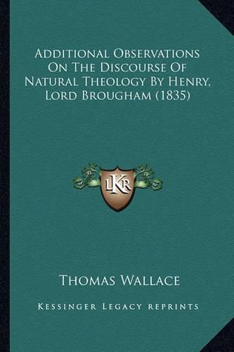 Cover image for Additional Observations on the Discourse of Natural Theology by Henry, Lord Brougham (1835)