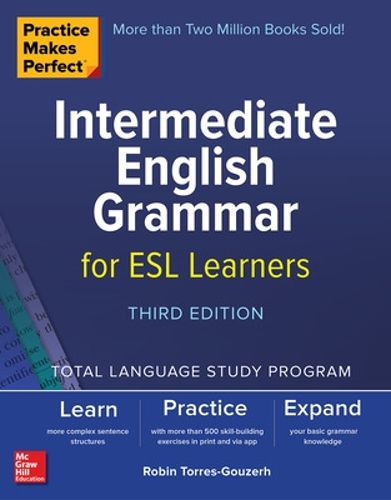 Cover image for Practice Makes Perfect: Intermediate English Grammar for ESL Learners, Third Edition