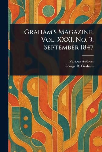 Cover image for Graham's Magazine, Vol. XXXI, No. 3, September 1847