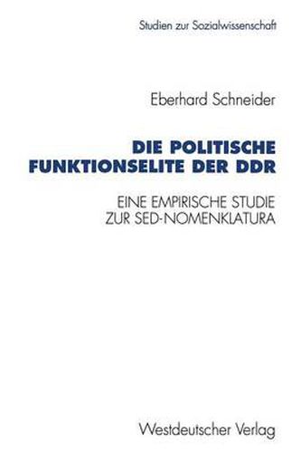 Cover image for Die Politische Funktionselite Der Ddr: Eine Empirische Studie Zur Sed-Nomenklatura