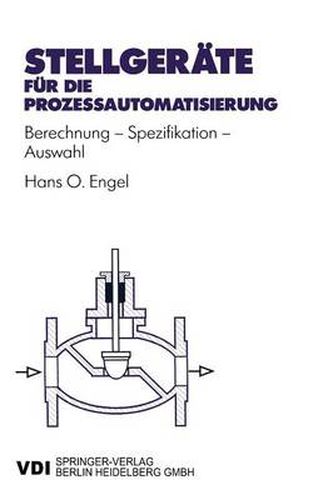 Stellgerate fur die Prozessautomatisierung: Berechnung - Spezifikation - Auswahl