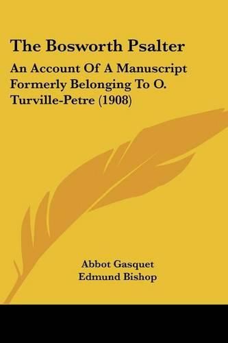 The Bosworth Psalter: An Account of a Manuscript Formerly Belonging to O. Turville-Petre (1908)