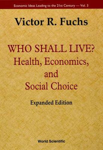 Cover image for Who Shall Live? Health, Economics, And Social Choice (Expanded Edition)