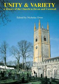 Cover image for Unity And Variety: A History of the Church in Devon and Cornwall