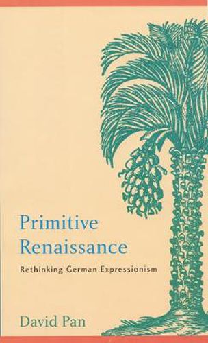 Cover image for Primitive Renaissance: Rethinking German Expressionism