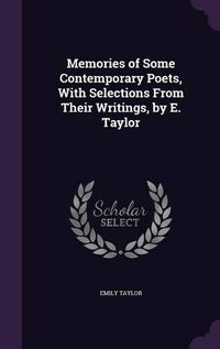 Cover image for Memories of Some Contemporary Poets, with Selections from Their Writings, by E. Taylor