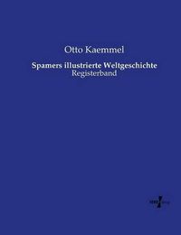 Cover image for Spamers illustrierte Weltgeschichte: Registerband