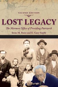 Cover image for Lost Legacy: The Mormon Office of Presiding Patriarch