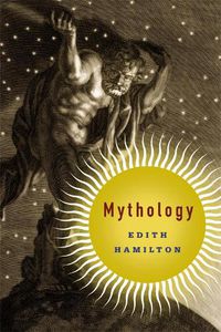 Cover image for Mythology: Timeless Tales of Gods and Heroes, 75th Anniversary Illustrated Edition