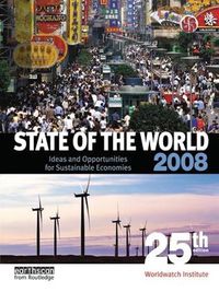 Cover image for State of the World 2008: Ideas and Opportunities for Sustainable Economies