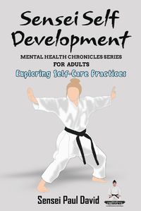 Cover image for Sensei Self Development - Mental Health Chronicles Series - Exploring Self-Care Practices