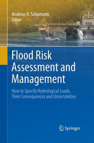 Cover image for Flood Risk Assessment and Management: How to Specify Hydrological Loads, Their Consequences and Uncertainties