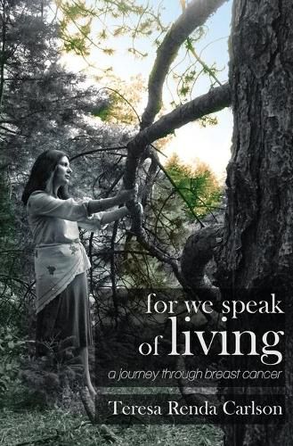 Cover image for For We Speak of Living: A Journey Through Breast Cancer