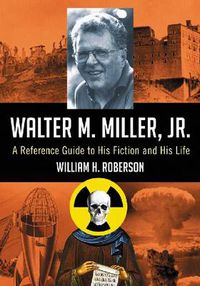 Cover image for Walter M. Miller, Jr.: A Reference Guide to His Fiction and His Life