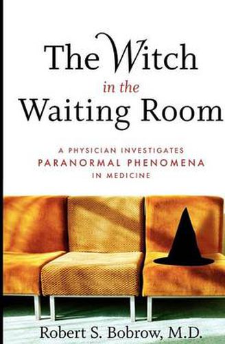 Cover image for The Witch in the Waiting Room: A Physician Investigates Paranormal Phenomena in Medicine