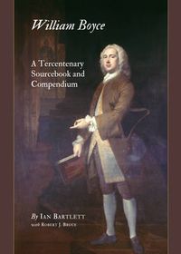 Cover image for William Boyce: A Tercentenary Sourcebook and Compendium