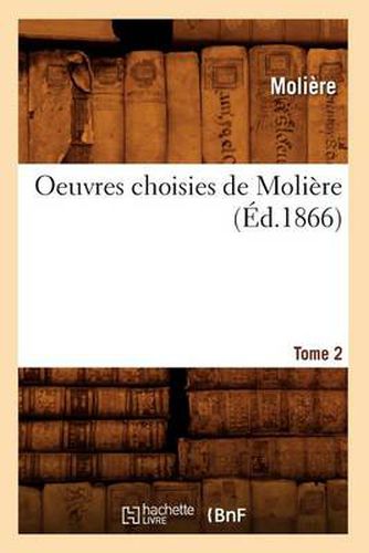 Oeuvres Choisies de Moliere. Tome 2 (Ed.1866)