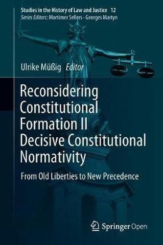 Cover image for Reconsidering Constitutional Formation II Decisive Constitutional Normativity: From Old Liberties to New Precedence