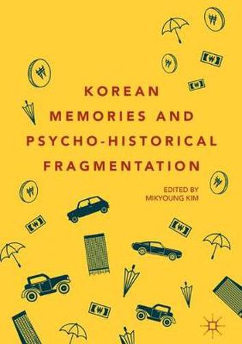 Cover image for Korean Memories and Psycho-Historical Fragmentation